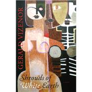 Shrouds of White Earth by Vizenor, Gerald Robert, 9781438434469