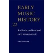 Early Music History: Studies in Medieval and Early Modern Music by Edited by Iain Fenlon, 9780521104470