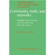 Community, Trade, and Networks: Southern Fujian Province from the Third to the Thirteenth Century by Hugh R. Clark, 9780521894470