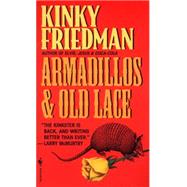 Armadillos and Old Lace A Novel by FRIEDMAN, KINKY, 9780553574470