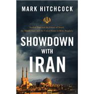Showdown With Iran by Hitchcock, Mark, 9780785234470