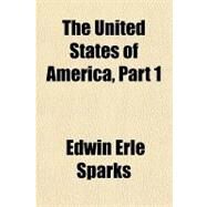 The United States of America by Sparks, Edwin Erle, 9781153724470