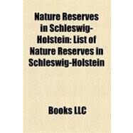 Nature Reserves in Schleswig-Holstein : List of Nature Reserves in Schleswig-Holstein by , 9781156244470