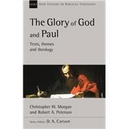 The Glory of God and Paul by Christopher W. Morgan; Robert A. Peterson, 9781514004470