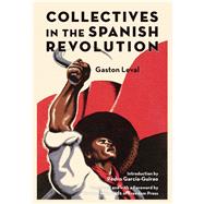 Collectives in the Spanish Revolution by Leval, Gaston; Garca-guirao, Pedro; Richards, Vernon, 9781629634470