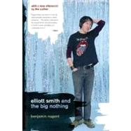 Elliott Smith And the Big Nothing by Nugent, Benjamin, 9780306814471