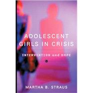 Adolescent Girls In Crisis Cl by Straus,Martha B., 9780393704471