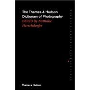 The Thames & Hudson Dictionary of Photography by Herschdorfer, Nathalie, 9780500544471