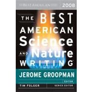 The Best American Science and Nature Writing 2008 by Groopman, Jerome, 9780618834471