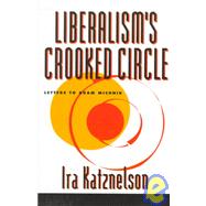Liberalism's Crooked Circle by Katznelson, Ira, 9780691004471