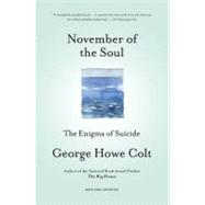 November of the Soul The Enigma of Suicide by Colt, George Howe, 9780743264471