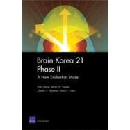 Brain Korea 21 Phase II: A New Evaluation Model by Seong, Somi; Popper, Steven W.; Charles A. Goldman, 9780833044471