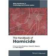The Handbookof Homicide by Brookman, Fiona; Maguire, Edward R.; Maguire, Mike, 9781118924471