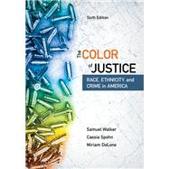 The Color of Justice Race, Ethnicity, and Crime in America, Loose-Leaf Version, 6th Edition (IA FVTC) by Walker, Samuel; Spohn, Cassia C.; DeLone, Miriam, 9781337884471
