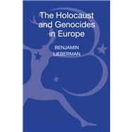 The Holocaust and Genocides in Europe by Lieberman, Benjamin, 9781441114471