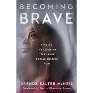 Becoming Brave by McNeil, Brenda Salter; Brown, Austin, 9781587434471