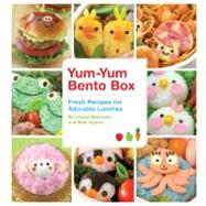 Yum-Yum Bento Box Fresh Recipes for Adorable Lunches by Watanabe, Crystal; Ogawa, Maki, 9781594744471