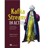 Kafka Streams in Action by Bejeck, William P., Jr.; Narkhede, Neha, 9781617294471
