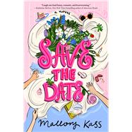 Save the Date A Novel by Kass, Mallory, 9781668094471