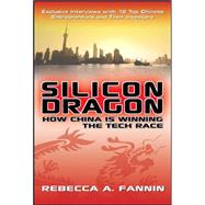 Silicon Dragon: How China Is Winning the Tech Race by Fannin, Rebecca, 9780071494472