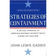 Strategies of Containment A Critical Appraisal of American National Security Policy during the Cold War by Gaddis, John Lewis, 9780195174472