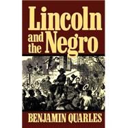 Lincoln And The Negro by Quarles, Benjamin, 9780306804472