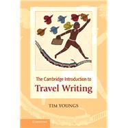 The Cambridge Introduction to Travel Writing by Tim Youngs, 9780521874472