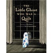 The Little Ghost Who Was a Quilt by Nason, Riel; Eggenschwiler, Byron, 9780735264472