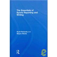 The Essentials of Sports Reporting and Writing by Reinardy; Scott, 9780805864472
