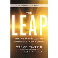 The Leap The Psychology of Spiritual Awakening by Taylor, Steve; Tolle, Eckhart, 9781608684472