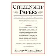 Citizenship Papers Essays by Berry, Wendell, 9781619024472