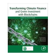 Transforming Climate Finance and Green Investment With Blockchains by Marke, Alastair, 9780128144473