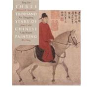 Three Thousand Years of Chinese Painting by Richard Barnhart, Yang Xin, Nie Chongzheng, James Cahill, Lang Shaojun, and Wu H, 9780300094473