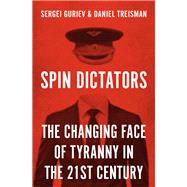 Spin Dictators by Daniel Treisman; Sergei Guriev, 9780691224473