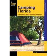 Camping Florida : A Comprehensive Guide to Hundreds of Campgrounds by Sapp, Rick, 9780762744473