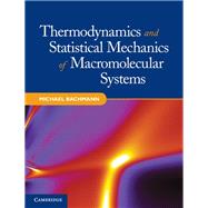 Thermodynamics and Statistical Mechanics of Macromolecular Systems by Bachmann, Michael, 9781107014473