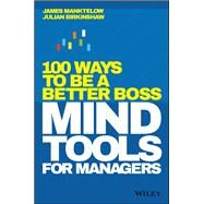 Mind Tools for Managers 100 Ways to be a Better Boss by Manktelow, James; Birkinshaw, Julian, 9781119374473