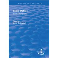 Social Welfare: Scottish Perspective: Scottish Perspective by Chakrabarti,Mono, 9781138704473