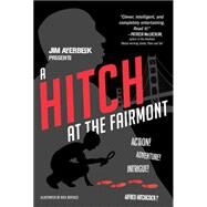 A Hitch at the Fairmont by Averbeck, Jim; Bertozzi, Nick, 9781442494473