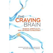The Craving Brain by Spickard, Anderson, Jr., M.D.; B., James; Thompson, Barbara R., 9781511554473