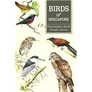 Birds of Singapore by Hails, Christopher; Jarvis, Frank, 9789814794473