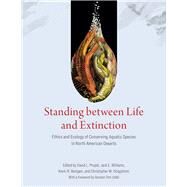 Standing Between Life and Extinction by Propst, David; Williams, Jack; Bestgen, Kevin; Hoagstrom, Christopher, 9780226694474