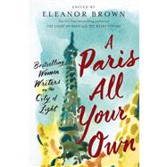 A Paris All Your Own by Brown, Eleanor, 9780399574474