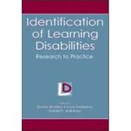 Identification of Learning Disabilities : Research to Practice by Bradley, Renee; Danielson, Louis; Hallahan, Daniel P.; Artiles, Alfredo J., 9780805844474