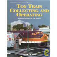 Toy Train Collecting and Operating by Grams, John, 9780897784474
