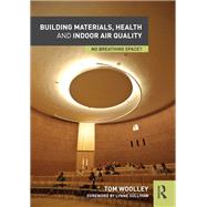 Building Materials, Health and Indoor Air Quality: No Breathing Space? by Woolley; Tom, 9781138934474
