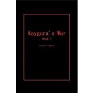 Kaygora's War : Book I by Crowley, Kevin, 9781441564474