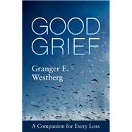 Good Grief by Westberg, Granger E.; Johnson, Timothy, Dr., M.D., 9781506454474