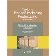 Taylor v. Pinnacle Packaging Products, Inc. Deposition Materials, Defendant by Rodovich, Andrew P.; Leach, Thomas J., 9781601564474