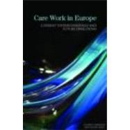 Care Work in Europe: Current Understandings and Future Directions by Cameron; Claire, 9780415394475